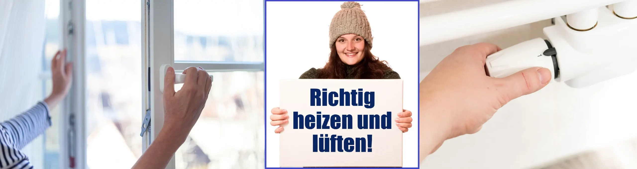 Richtiges Lüften und Heizen Fotokollage aus drei Bildern - richtiges Lüften, richtiges Heizen und dem Aufruf, auf beides zu achten